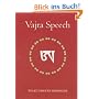 Vajra Speech: A Commentary on The Quintessence of Spiritual Practice, The Direct Instructions of the Great Compassionate One: Pith Instructions for the Dzogchen Yogi