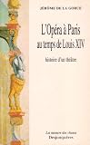 Revue Desjonquères  / L'Opéra à Paris au temps de Louis XIV : Histoire d'un théâtre