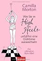 Wie Sie in High Heels unfallfrei eine Gl&uuml;hbirne auswechseln: Die ultimative Style-Bibel