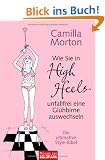 Wie Sie in High Heels unfallfrei eine Gl�hbirne auswechseln: Die ultimative Style-Bibel