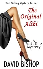 The Original Alibi, a Matt Kile Mystery