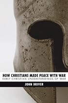 How Christians Made Peace with War: Early Christian Understandings of War