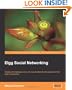 Elgg Social Networking: Create and manage your own social network site using this free open-source tool (From Technologies to Solutions)