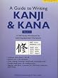 Guide to Writing Kanji and Kana: Bk. 2: A Self Study Workbook for Learning Japanese Characters (Guide to Writing Kanji & Kana)