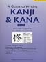 Guide to Writing Kanji & Kana: A Self-Study Workbook for Learning Japanese Characters, Book 2