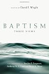 Baptism : three views