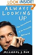 Always Looking Up: The Adventures of an Incurable Optimist