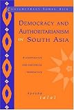 Democracy and Authoritarianism in South Asia: A Comparative and Historical Perspective (Contemporary South Asia)