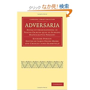 【クリックでお店のこの商品のページへ】Adversaria: Notae et Emendationes in Poetas Gracos quas ex Schedis Manuscriptis Porsoni (Cambridge Library Collection - Classics): Richard Porson, James Henry Monk, Charles James Blomfield: 洋書