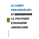 Le lobby pro-isra�lien et la politique �trang�re am�ricainepar John J. Mearsheimer