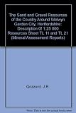 The sand and gravel resources of the country around Welwyn Garden City, Hertfordshire : description of 1:25000 resource sheet TL11 and TL21