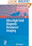 Ultra High Field Magnetic Resonance Imaging (Biological Magnetic Resonance)