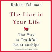 The Liar in Your Life: The Way to Truthful Relationships | [Robert Feldman]