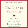 The Liar in Your Life: The Way to Truthful Relationships