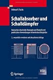 Schallabsorber und Schalld&auml;mpfer: Innovative akustische Konzepte und Bauteile mit praktischen Anwendungen in konkreten Beispielen (VDI-Buch) - Helmut Fuchs