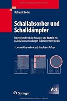 Schallabsorber und Schalldämpfer: Innovative akustische Konzepte und Bauteile mit praktischen Anwendungen in konkreten Beispielen (VDI-Buch)