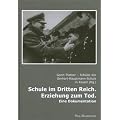 Schule im Dritten Reich. Erziehung zum Tod: Eine Dokumentation