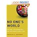 No One's World: The West, the Rising Rest, and the Coming Global Turn