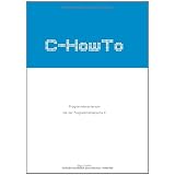 C-HowTo: Programmieren lernen mit der Programmiersprache Cvon "Elias Fischer"