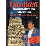 Raumfahrt im Altertum. Auf den Spuren der Allm�chtigen - Erich von D�niken