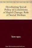 Developing social policy in conditions of rapid change : role of social welfare : proceedings of the XVIth International Conference on Social Welfare, The Hague, Netherlands, August 13-19, 1972