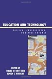 Education and Technology: Critical Perspectives, Possible Futures