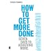 How to Get More Done: Seven Days to Achieving More