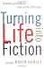 Turning Life into Fiction Turning Life into Fiction