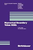Numerical Boundary Value ODEs: PROC.OF INTERNATIONAL Workshop,Vancouver,Canada,10.-13.7.84 (Progress in Scientific Computing)