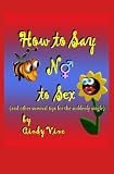 How to Say No to Sex and other Survival Tips for the Suddenly Single