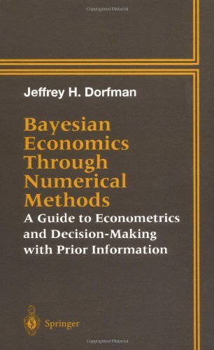 Bayesian Economics Through Numerical Methods: A Guide to Econometrics and Decision-Making with Prior Information