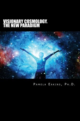 Visionary Cosmology: The New Paradigm