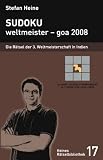 Sudoku - weltmeister - goa 2008: Die R�tsel der 3. Weltmeisterschaft 2008 in Indien