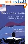 Canaan Land: A Religious History of A...