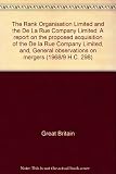 The Rank Organisation Limited and the De La Rue Company Limited : a report on the proposed acquisition of the De la Rue Company Limited, and, General observations on mergers