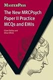 The new MRCPsych paper II practice MCQs and EMIs