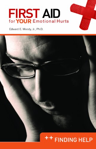 Finding Help: First Aid for Your Emotional Hurts: Finding Help