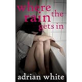 Where the Rain Gets Indi Adrian White