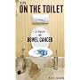 A Life on the Toilet: Memoirs of a Bowel Cancer Su&hellip by Kat Ward