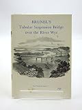 Brunel's tubular suspension bridge over the River Wye : reprint of the 1856 pamphlet