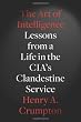 The Art of Intelligence: Lessons from a Life in the CIA's Clandestine Service