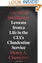 The Art of Intelligence: Lessons from a Life in the CIA's Clandestine Service