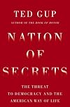 Nation of Secrets: How Rampant Secrecy Threatens Democracy and the American Way of Life