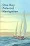 One Day Celestial Navigation for Offshore Sailing