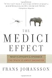 Medici Effect: What Elephants and Epidemics Can Teach Us About Innovation