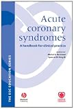 Acute Coronary Syndromes: A Handbook for Clinical Practice (European Society of Cardiology)