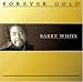 Search : Forever Gold: Barry White