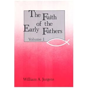 Faith of the Early Fathers: Three-Volume Set