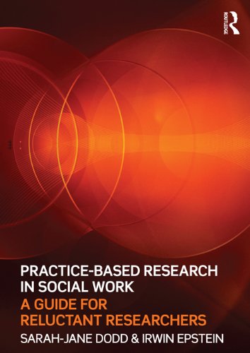 Practice-Based Research in Social Work: A Guide for Reluctant Researchers