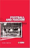 Football and Fascism: The National Game under Mussolini